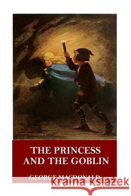 The Princess and the Goblin George MacDonald 9781546647706 Createspace Independent Publishing Platform - książka