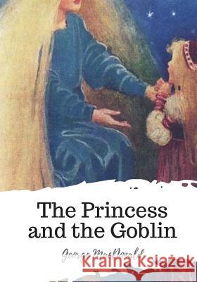 The Princess and the Goblin George MacDonald 9781719581820 Createspace Independent Publishing Platform - książka