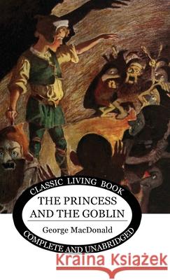 The Princess and the Goblin George MacDonald 9781922348807 Living Book Press - książka