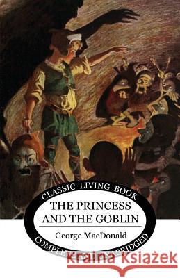 The Princess and the Goblin George MacDonald 9781925729450 Living Book Press - książka