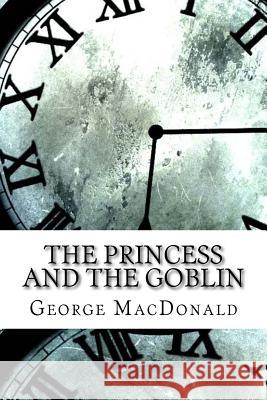 The Princess and the Goblin George MacDonald 9781974324774 Createspace Independent Publishing Platform - książka