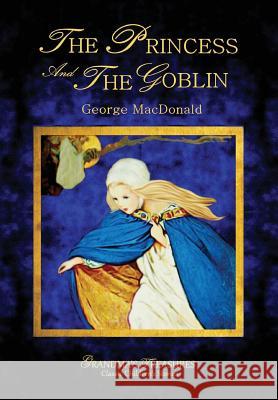 THE Princess and the Goblin - George Macdonald GEORGE MACDONALD, GRANDMA'S TREASURES 9781312219120 Lulu.com - książka