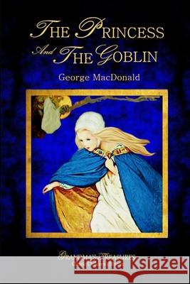 THE Princess and the Goblin - George Macdonald GEORGE MACDONALD, GRANDMA'S TREASURES 9781312219663 Lulu.com - książka