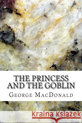 The Princess and the Goblin: (George MacDonald Classics Collection) George MacDonald 9781505453133 Createspace - książka