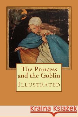 The Princess and the Goblin: Illustrated George MacDonald Jessie Willcox Smith 9781979086172 Createspace Independent Publishing Platform - książka