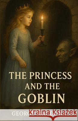 The Princess And The Goblin (Illustrated) George MacDonald Micheal Smith 9784320677586 Micheal Smith - książka
