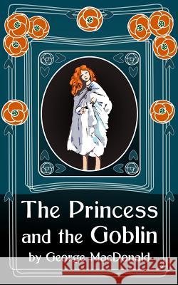 The Princess and the Goblin: Original Unabridged George MacDonald 9781495249242 Createspace - książka