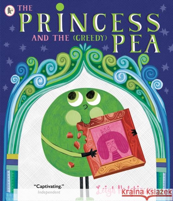 The Princess and the (Greedy) Pea Leigh Hodgkinson 9781529517101 Walker Books Ltd - książka