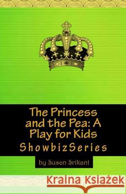 The Princess and the Pea: A Play for Kids Susan Srikant 9781502933645 Createspace - książka
