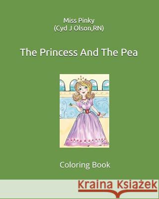 The Princess And The Pea: Coloring Book Pinky                                    Cyd J. Olson 9781073054657 Independently Published - książka