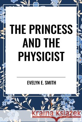 The Princess and the Physicist Evelyn E Smith 9798880919468 Start Classics - książka