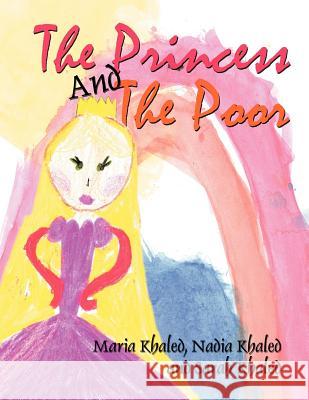 The Princess And The Poor Maria Khaled, Nadia Khaled 9781465340511 Xlibris Corporation - książka