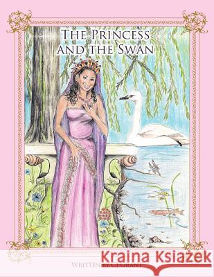 The Princess and the Swan Cj Grant 9781466915947 Trafford Publishing - książka