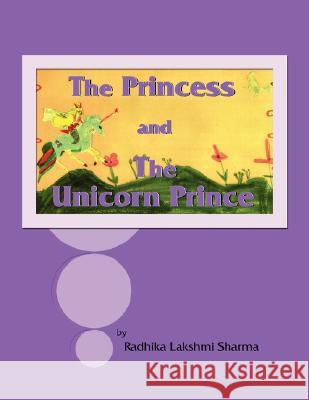 The Princess and The Unicorn Prince Radhika Sharma 9781435700727 Lulu.com - książka