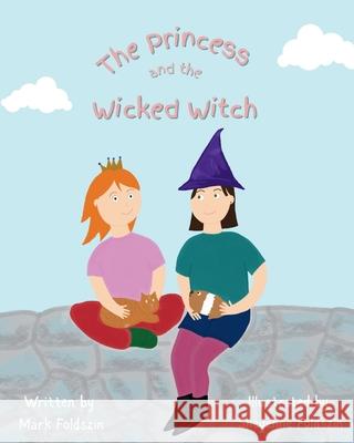 The Princess and the Wicked Witch Mark Foldszin Sheyenne Foldszin 9781764227407 M M Foldszin - książka