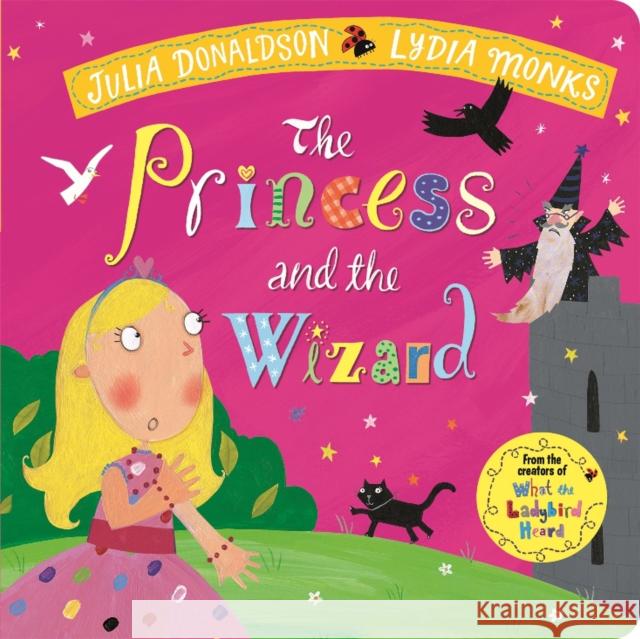 The Princess and the Wizard Julia Donaldson Lydia Monks  9781509894154 Macmillan Children's Books - książka