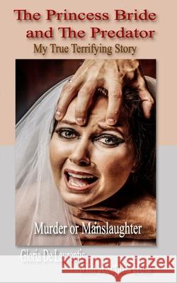 The Princess Bride and The Predator: My True Terrifying Story - Murder or Manslaughter Joseph Verola Gloria d 9780998278452 R. R. Bowker - książka