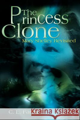 The Princess Clone: Mary Shelley Revisited Farris, C. L. 9780595158867 Writers Club Press - książka
