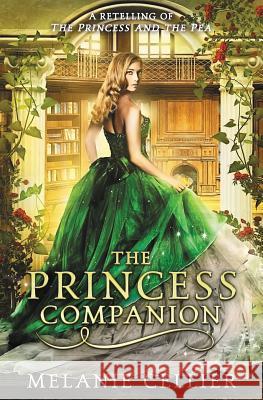 The Princess Companion: A Retelling of The Princess and the Pea Cellier, Melanie 9780648080152 Luminant Publications - książka