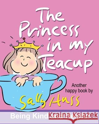 The Princess in My Teacup Huss, Sally 9780982262580 Sally Huss Incorporated - książka