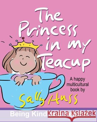 The Princess in My Teacup (a Happy Multicultural Book) Sally Huss 9780692535103 Huss Publishing - książka