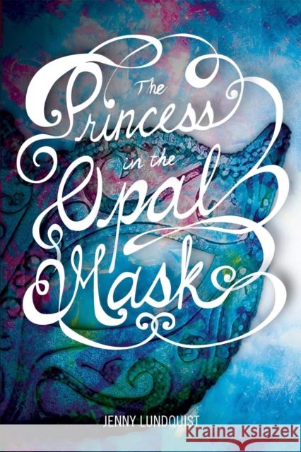 The Princess in the Opal Mask Jenny Lundquist 9780762451098 Running Press Kids - książka