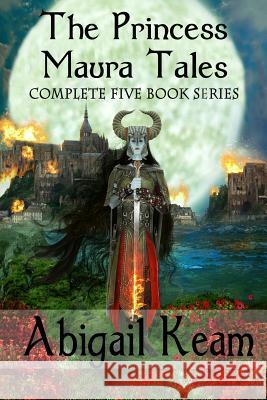 The Princess Maura Tales: Complete 5-Book Fantasy Series (Wall of Doom, Wall of Peril, Wall of Glory, Wall of Conquest, and Wall of Victory) Abigail Keam 9780692124017 Worker Bee Press - książka