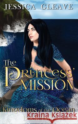 The Princess' Mission Jessica Gleave 9780648265566 Jessica Gleave - książka