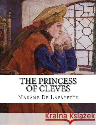 The Princess Of Cleves De Lafayette, Madame 9781494269371 Createspace - książka