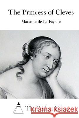 The Princess of Cleves Madame De L The Perfect Library 9781522866176 Createspace Independent Publishing Platform - książka