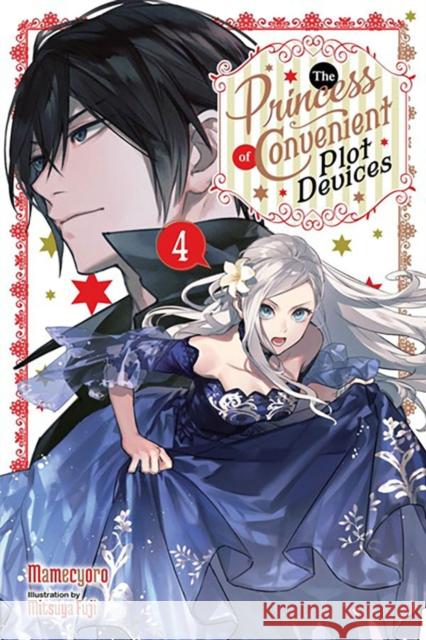 The Princess of Convenient Plot Devices, Vol. 4 (light novel) Mamecyoro 9781975373498 Little, Brown & Company - książka