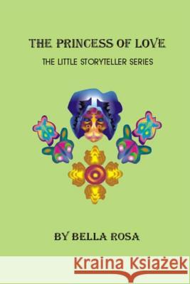 The Princess of Love: The Little Storyteller Series Ana Vides Bella Rosa 9781500397081 Createspace Independent Publishing Platform - książka
