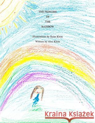 The Princess of the Rainbow Alec Klein Ryan Klein 9781499171471 Createspace - książka