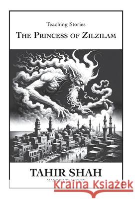 The Princess of Zilzilam Tahir Shah Maedeh Tajafary 9781915876058 Secretum Mundi Limited - książka