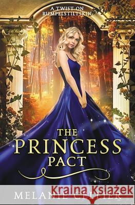 The Princess Pact: A Twist on Rumpelstiltskin Melanie Cellier   9780648080176 Luminant Publications - książka