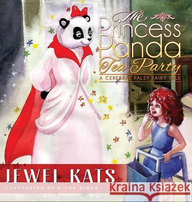 The Princess Panda Tea Party: A Cerebral Palsy Fairy Tale Jewel Kats Richa Kinra 9781615992201 Loving Healing Press - książka