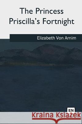 The Princess Priscilla's Fortnight Elizabeth Vo 9781979856522 Createspace Independent Publishing Platform - książka