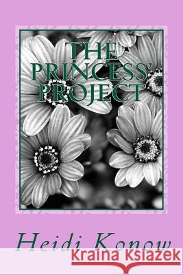 The Princess' Project Heidi Konow 9781720704805 Createspace Independent Publishing Platform - książka