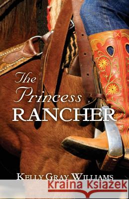 The Princess Rancher Kelly Gray Williams 9781939930569 Belle Isle Books - książka