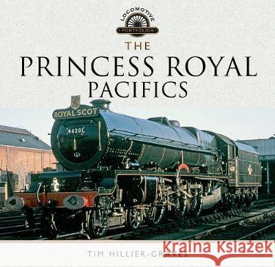 The Princess Royal Pacifics Tim Hillier-Graves 9781473885783 Pen & Sword Books - książka