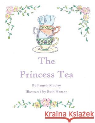 The Princess Tea Pamela Mobley 9781524622725 Authorhouse - książka