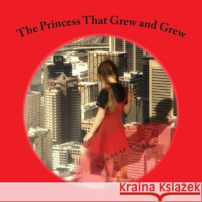 The Princess That Grew and Grew: A Sequel to The Princess Without a Name Cobb, Lyndsay 9781497441033 Createspace - książka