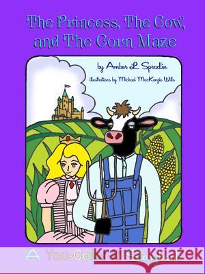 The Princess, The Cow, and The Corn Maze Amber L Spradlin 9780996442138 Hocks Out Press - książka