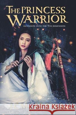 The Princess Warrior: Ascension Into The 5th Dimension Jcm Sedna 9781039107038 FriesenPress - książka