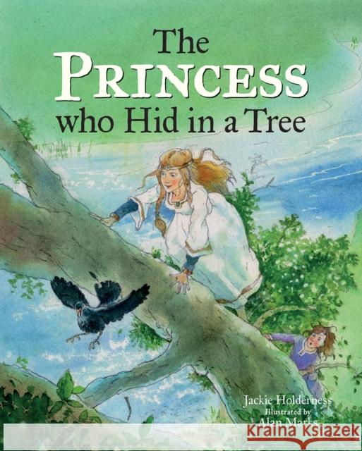 The Princess who Hid in a Tree: An Anglo-Saxon Story Jackie Holderness 9781851245185 Bodleian Library - książka
