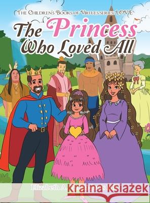 The Princess Who Loved All Elizabeth A Garcia-Janis, MD 9781982264543 Balboa Press - książka