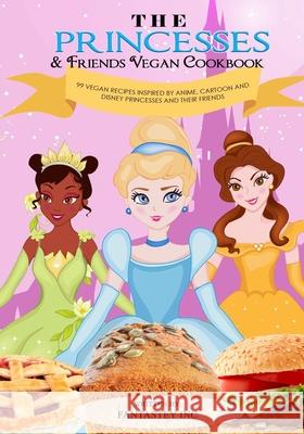 The Princesses & Friends Vegan Cookbook Fantastey Inc Print 9781777643232 Tee Books - książka