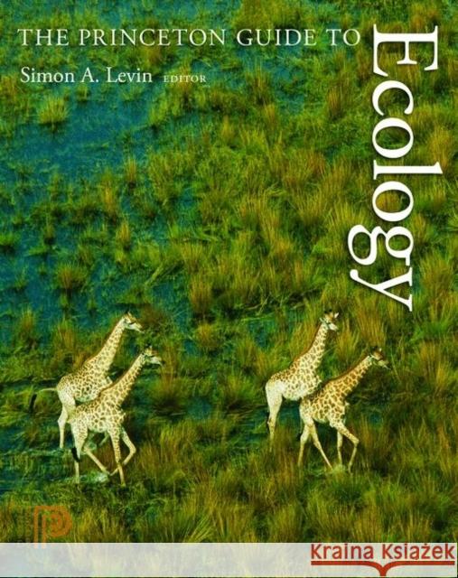 The Princeton Guide to Ecology Simon Levin 9780691156040 Princeton University Press - książka