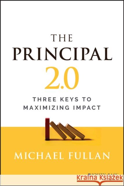 The Principal 2.0: Three Keys to Maximizing Impact Fullan 9781119890270 John Wiley & Sons Inc - książka