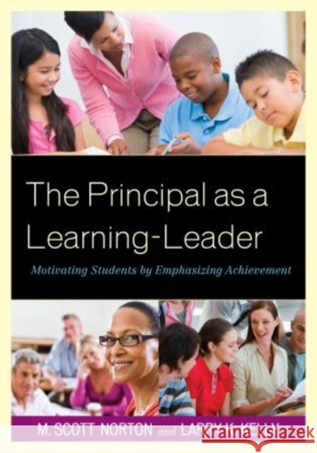 The Principal as a Learning-Leader: Motivating Students by Emphasizing Achievement Norton, M. Scott 9781610488068 R&l Education - książka